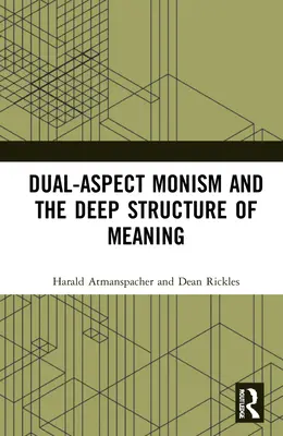 Le monisme à double aspect et la structure profonde du sens - Dual-Aspect Monism and the Deep Structure of Meaning