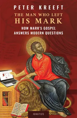L'homme qui a laissé sa marque : comment l'Évangile de Marc répond aux questions modernes - The Man Who Left His Mark: How Mark's Gospel Answers Modern Questions