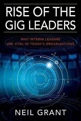 L'ascension des « Gig Leaders » : Pourquoi les dirigeants intérimaires sont essentiels dans les organisations d'aujourd'hui - Rise of the Gig Leaders: Why Interim Leaders Are Vital In Today's Organizations