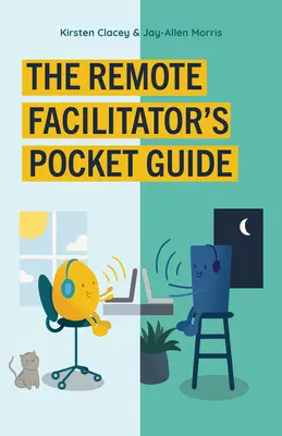 Le guide de poche du facilitateur à distance - The Remote Facilitator's Pocket Guide
