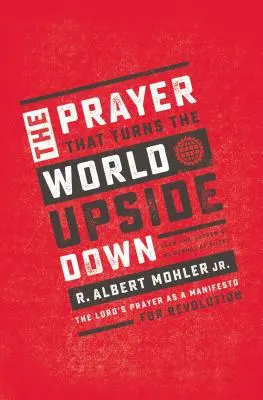 La prière qui renverse le monde : le Notre Père comme manifeste pour la révolution - The Prayer That Turns the World Upside Down: The Lord's Prayer as a Manifesto for Revolution