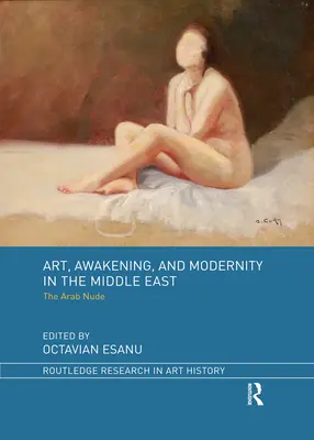 Art, éveil et modernité au Moyen-Orient : Le nu arabe - Art, Awakening, and Modernity in the Middle East: The Arab Nude