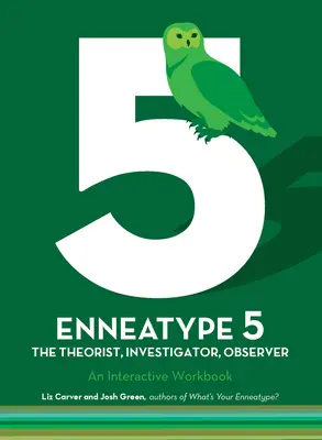 Ennéatype 5 : L'observateur, l'enquêteur, le théoricien : Un cahier d'exercices interactif - Enneatype 5: The Observer, Investigator, Theorist: An Interactive Workbook