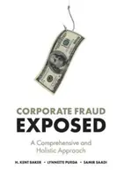 La fraude en entreprise exposée : Une approche complète et holistique - Corporate Fraud Exposed: A Comprehensive and Holistic Approach