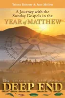 Deep End - Un voyage avec les évangiles du dimanche dans l'année de Matthieu - Deep End - A Journey with the Sunday Gospels in the Year of Matthew