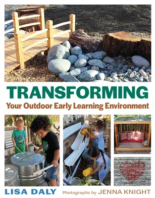 Transformer votre environnement d'apprentissage précoce en plein air - Transforming Your Outdoor Early Learning Environment