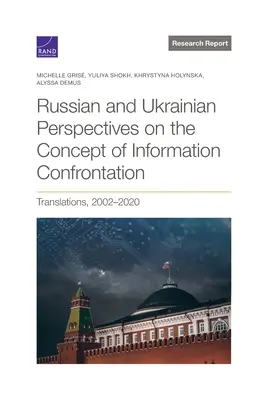 Perspectives russes et ukrainiennes sur le concept de confrontation de l'information : Traductions, 2002-2020 - Russian and Ukrainian Perspectives on the Concept of Information Confrontation: Translations, 2002-2020
