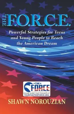 Le F.O.R.C.E. : des stratégies puissantes pour les adolescents et les jeunes pour atteindre le rêve américain - The F.O.R.C.E.: Powerful Strategies for Teens and Young People to Reach the American Dream