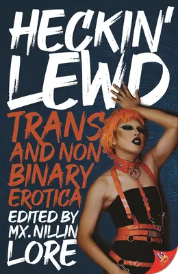 Heckin' Lewd : L'érotique trans et non binaire - Heckin' Lewd: Trans and Nonbinary Erotica