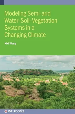 Modélisation des systèmes eau-sol-végétation semi-arides - Modeling Semi-arid Water-Soil-Vegetation Systems