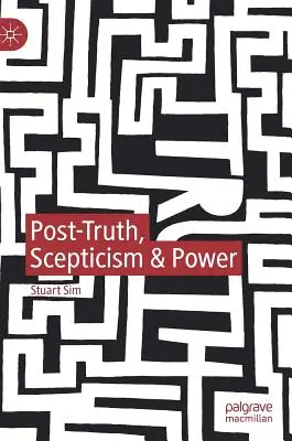 Post-vérité, scepticisme et pouvoir - Post-Truth, Scepticism & Power