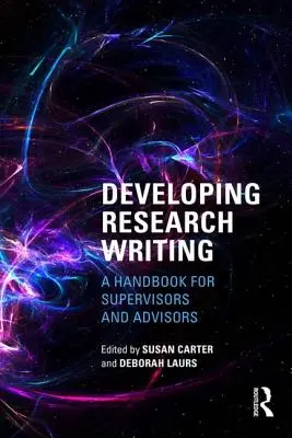 Développer l'écriture de recherche : Un manuel pour les superviseurs et les conseillers - Developing Research Writing: A Handbook for Supervisors and Advisors