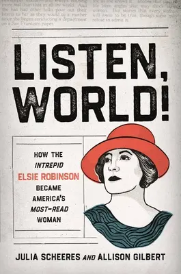 Écoute, monde ! Comment l'intrépide Elsie Robinson est devenue la femme la plus lue d'Amérique - Listen, World!: How the Intrepid Elsie Robinson Became America's Most-Read Woman