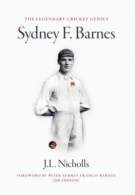 Le légendaire génie du cricket Sydney F. Barnes - The legendary cricket genius Sydney F. Barnes