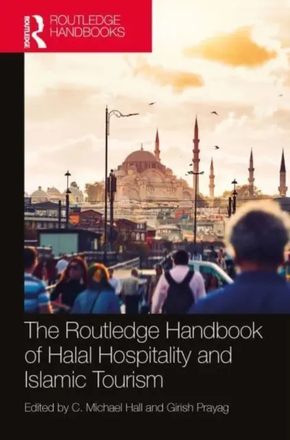 The Routledge Handbook of Halal Hospitality and Islamic Tourism (en anglais) - The Routledge Handbook of Halal Hospitality and Islamic Tourism