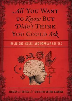 Tout ce que vous voulez savoir mais que vous ne pensiez pas pouvoir demander : Religions, cultes et croyances populaires - All You Want to Know But Didn't Think You Could Ask: Religions, Cults, and Popular Beliefs