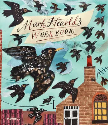 Livre de travail de Mark Hearld - Mark Hearld's Work Book