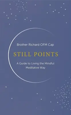 Points de suspension : Vivre la méditation en pleine conscience - Still Points: Living a Mindful Meditative Way