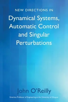 Nouvelles orientations dans les systèmes dynamiques, le contrôle automatique et les perturbations singulières - New Directions in Dynamical Systems, Automatic Control and Singular Perturbations