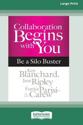 La collaboration commence avec vous : Be a Silo Buster (16pt Large Print Edition) - Collaboration Begins with You: Be a Silo Buster (16pt Large Print Edition)