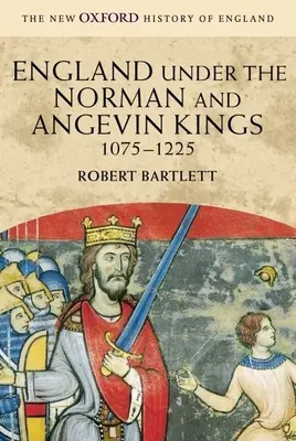 L'Angleterre sous les rois normands et angevins, 1075-1225 - England Under the Norman and Angevin Kings, 1075-1225