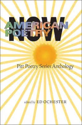 American Poetry Now : Anthologie de la série Pitt Poetry - American Poetry Now: Pitt Poetry Series Anthology