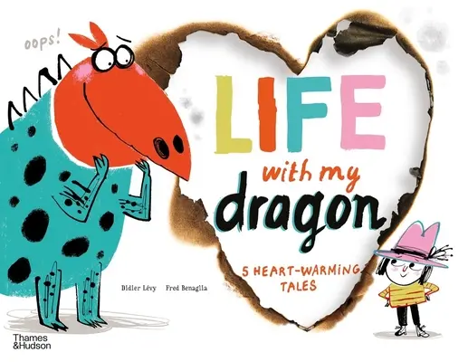 La vie avec mon dragon : Cinq contes qui réchauffent le cœur - Life with My Dragon: Five Heart-Warming Tales
