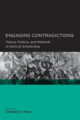 S'engager dans les contradictions : Théorie, politique et méthodes de la recherche militante - Engaging Contradictions: Theory, Politics, and Methods of Activist Scholarship