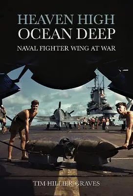 Heaven High, Ocean Deep - Naval Fighter Wing at War (en anglais) - Heaven High, Ocean Deep - Naval Fighter Wing at War