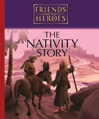 Amis et héros : L'histoire de la Nativité - Friends and Heroes: The Nativity Story