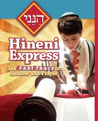 Hineni Express : La voie rapide vers l'hébreu et la prière - Hineni Express: The Fast Track to Hebrew and Prayer