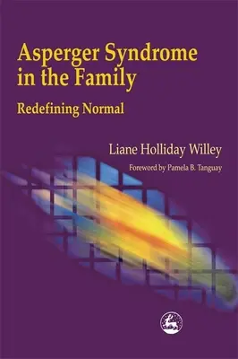 Le syndrome d'Asperger dans la famille : Redéfinir la normalité - Asperger Syndrome in the Family: Redefining Normal