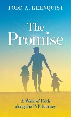 La promesse : une marche de la foi sur le chemin de la FIV - The Promise: A walk of faith along the IVF journey