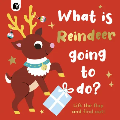 Que va faire le renne ? Soulevez le rabat et découvrez-le ! - What Is Reindeer Going to Do?: Lift the Flap and Find Out!