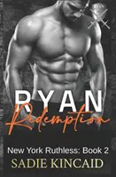 Ryan Redemption : Un Harem inversé de la mafia noire. Livre 2 de la série New York Impitoyable - Ryan Redemption: A Dark Mafia Reverse Harem. Book 2 in New York Ruthless Series