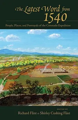 Les dernières nouvelles de 1540 : personnes, lieux et représentations de l'expédition de Coronado - The Latest Word from 1540: People, Places, and Portrayals of the Coronado Expedition