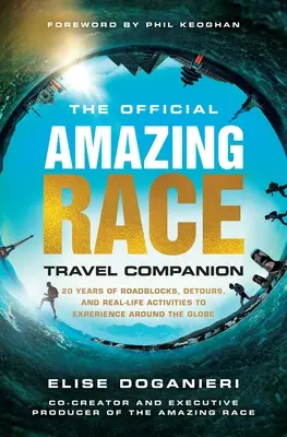 Le compagnon de voyage officiel d'Amazing Race : Plus de 20 ans de barrages routiers, de détours et d'activités réelles à vivre autour du globe - The Official Amazing Race Travel Companion: More Than 20 Years of Roadblocks, Detours, and Real-Life Activities to Experience Around the Globe