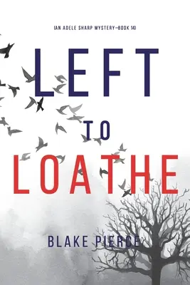 Left to Loathe (Un mystère d'Adele Sharp - Livre 14) - Left to Loathe (An Adele Sharp Mystery-Book Fourteen)