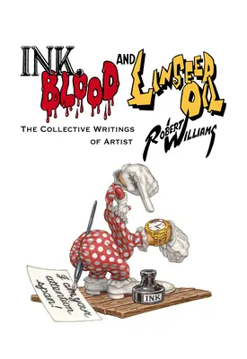 Encre, sang et huile de lin : Les écrits collectifs de l'artiste Robert Williams - Ink, Blood, and Linseed Oil: The Collective Writings of Artist Robert Williams