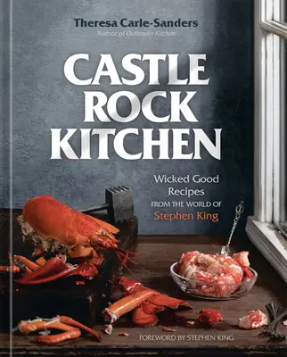 Castle Rock Kitchen : Les recettes de l'univers de Stephen King [Livre de cuisine] - Castle Rock Kitchen: Wicked Good Recipes from the World of Stephen King [A Cookbook]