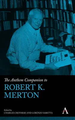 Le compagnon de l'hymne à Robert K. Merton - The Anthem Companion to Robert K. Merton