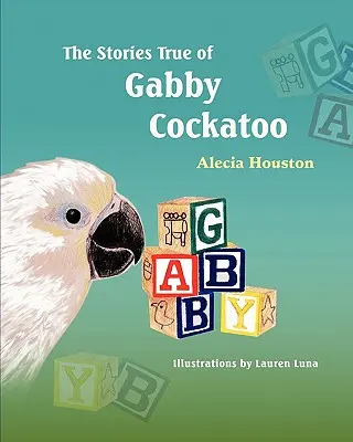 Les histoires vraies de Gabby Cockatoo - The Stories True of Gabby Cockatoo