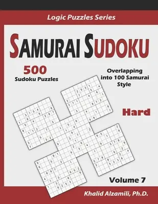 Sudoku Samouraï : 500 grilles de Sudoku difficiles se chevauchant dans 100 grilles de style Samouraï - Samurai Sudoku: 500 Hard Sudoku Puzzles Overlapping into 100 Samurai Style