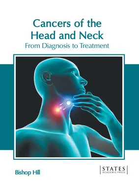 Cancers de la tête et du cou : Du diagnostic au traitement - Cancers of the Head and Neck: From Diagnosis to Treatment