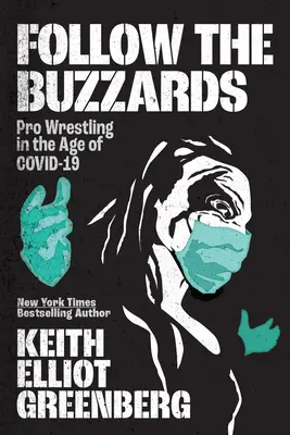 Follow the Buzzards : La lutte professionnelle à l'ère de Covid-19 - Follow the Buzzards: Pro Wrestling in the Age of Covid-19