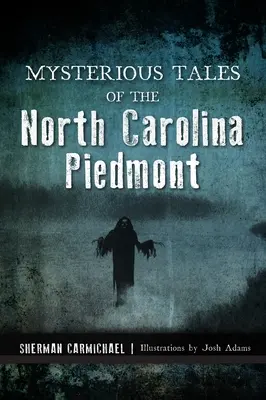 Histoires mystérieuses du piémont de Caroline du Nord - Mysterious Tales of the North Carolina Piedmont