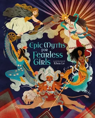 Mythes épiques pour filles intrépides - Epic Myths for Fearless Girls