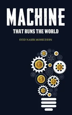 La machine qui fait tourner le monde - Machine that Runs the World