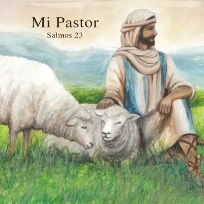 Mi Pastor : Salmos 23 - Mi Pastor: Salmos 23
