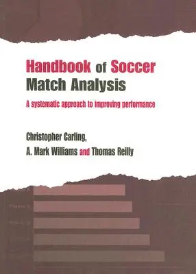 Manuel d'analyse des matches de football : Une approche systématique de l'amélioration des performances - Handbook of Soccer Match Analysis: A Systematic Approach to Improving Performance